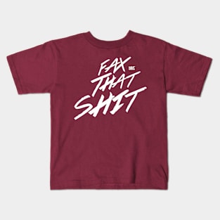 fax that shit Kids T-Shirt